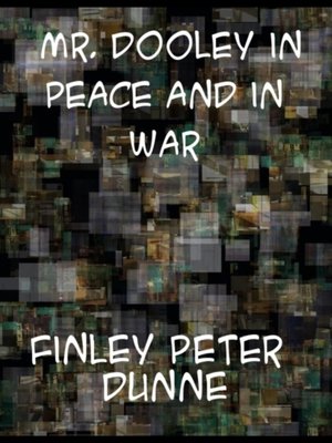 cover image of Mr. Dooley in Peace and in War